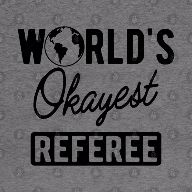 Referee - World's okayest referee by KC Happy Shop